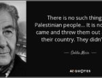 Česká společnost přátel Izraele quote-there-is-no-such-thing-as-a-palestinian-people-it-is-not-as-if-we-came-and-threw-them-golda-meir-105-66-40-150x115 PA historian: In 1917 “there was nothing called a Palestinian people” Palwatch.org  